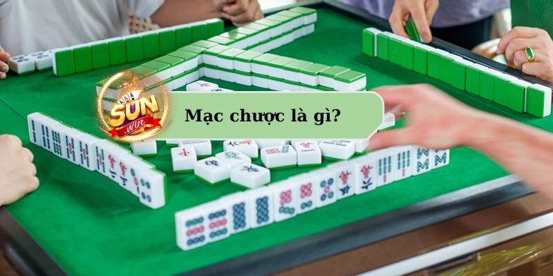 Mạc chược là gì? 