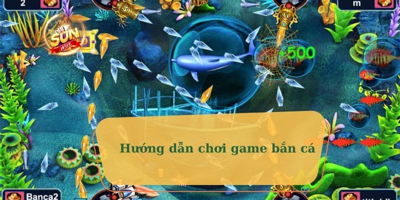 Hướng dẫn chơi game bắn cá