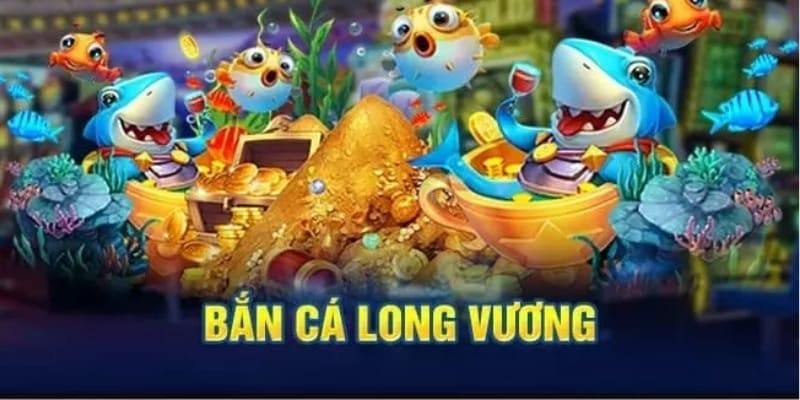 bắn cá long vương