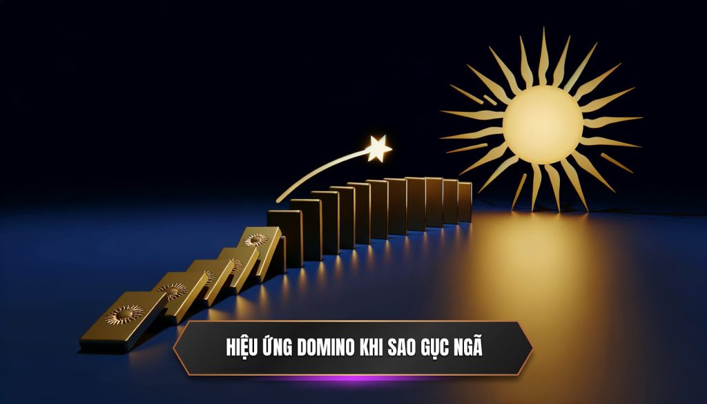 Hiệu ứng domino khi sao gục ngã